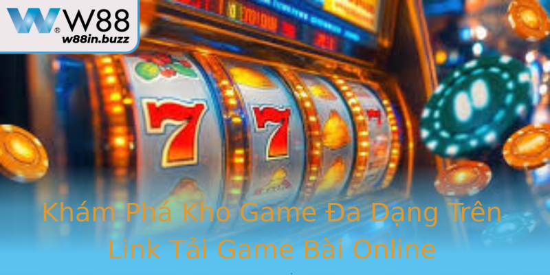 Khám Phá Kho Game Đa Dạng Trên Link Tải Game Bài Online