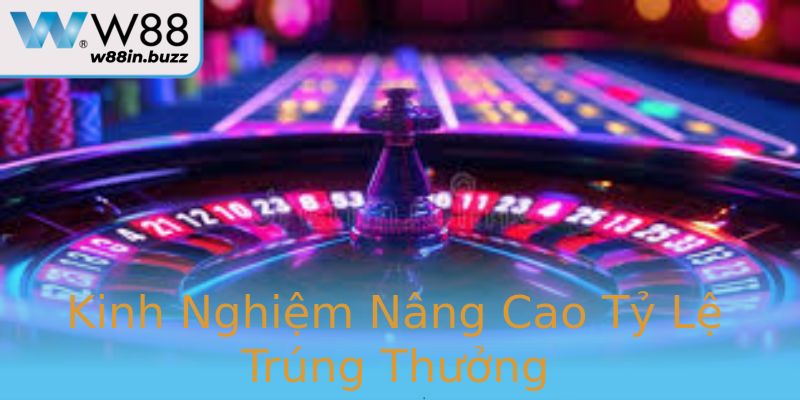 Kinh Nghiệm Nâng Cao Tỷ Lệ Trúng Thưởng Kinh Nghiệm Nâng Cao Tỷ Lệ Trúng Thưởng