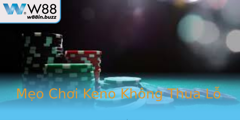 Mẹo Chơi Keno Không Thua Lỗ Mẹo Chơi Keno Không Thua Lỗ
